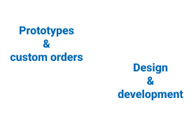 Prototypes & custom orders Design & Development